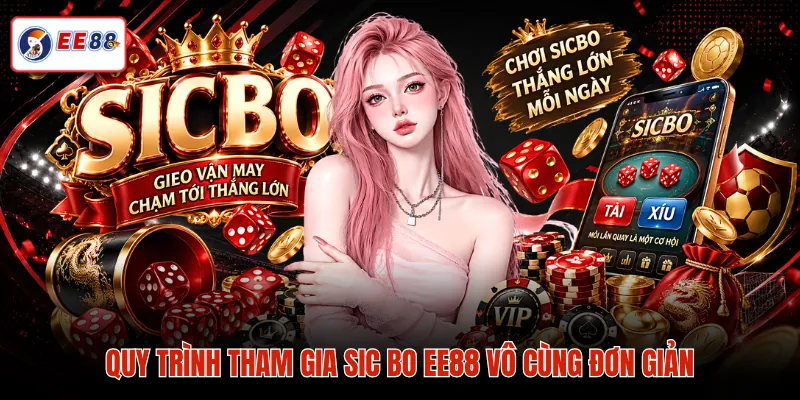 Quy trình tham gia Sic Bo EE88 vô cùng đơn giản